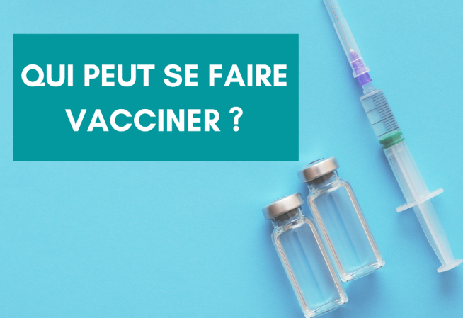 Qui peut se faire vacciner ?